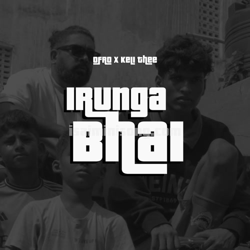 Irunga Bhai Song